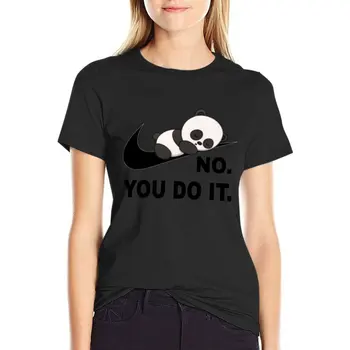 Футболка No you do it panda lazy с графическим рисунком, футболки больших размеров для женщин свободного кроя