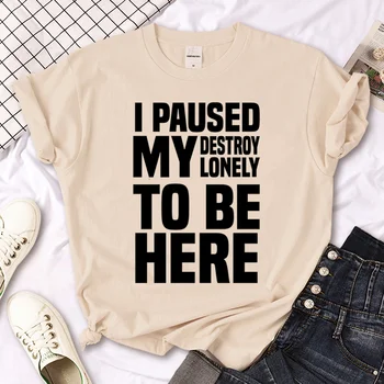 i Paused My Destroy Lonely to Be Here футболка женская аниме футболка для девочек одежда с аниме комиксами